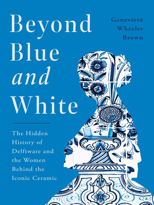 Title details for Beyond Blue and White by Genevieve Wheeler-Brown - Available
